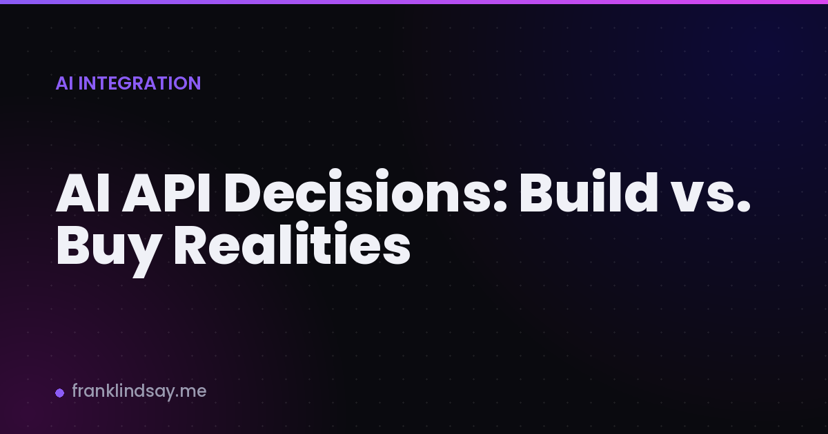 AI API Decisions: Build vs. Buy Realities